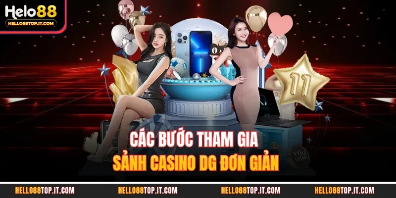 Các bước tham gia sảnh casino DG đơn giản