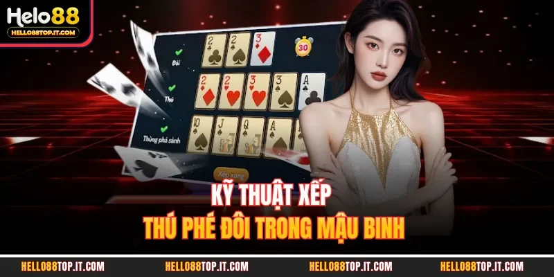 Kỹ thuật xếp thú phé đôi trong mậu binh 