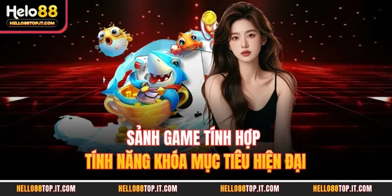 Sảnh game tính hợp tính năng khóa mục tiêu hiện đại