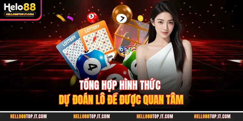 Tổng hợp hình thức dự đoán lô đề được quan tâm